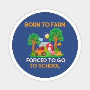 Born to Farm Forced to Go to School Magnet